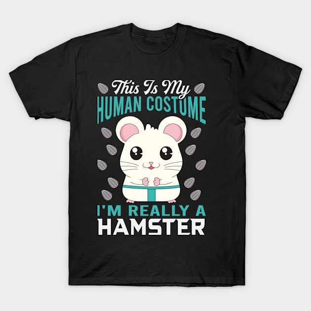 This is My Human Costume, I'm Really A Hamster T-Shirt by PaperMoonGifts